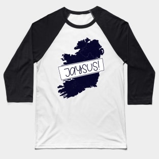 Jaysus Irish Phrase Baseball T-Shirt